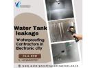Water tank leakage Waterproofing Contractors in Electronic city