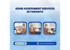 Focus Starts Here: ADHD Assessments in Toronto You Can Trust!
