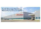 Cold Storage Building Manufacturers in India