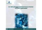Dr. Rahul Buggaveeti Oral Cancer Doctor in KPHB, Hyderabad