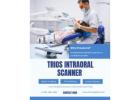 How the Trios IntraOral Scanner Makes Dental Visits Faster and Easier ?