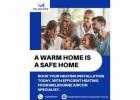 Stay Cozy and Safe with Expert Heating Installation