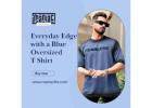 Everyday Edge with a Blue Oversized T Shirt