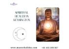 Overcome Life’s Challenges with a Spiritual Healer in Kensington
