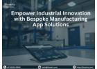 Empower Industrial Innovation with Bespoke Manufacturing App Solutions