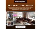 Luxury Hotels Near Ganga Varanasi - Kashi Ganga Inn