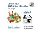 From Application to Approval – Complete BIS Certification for Toys with Brand Liaison