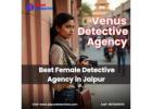 Top Private Detective in Jaipur for Discreet Personal & Corporate Investigations