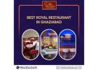 Best Royal Restaurant in Ghaziabad