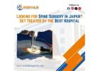 Looking for Spine Surgery in Jaipur? Get Treated by the Best Hospital