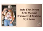 Build Your Dream Boho Western Wardrobe: A Boutique Style Guide - Heels N Spurs