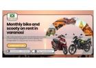 Wander with Ease via Monthly bike and scooty on rent in Varanasi