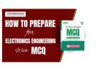 How to Prepare for Electronics Engineering MCQ Exams?