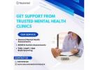 Get Support from Trusted Mental Health Clinics