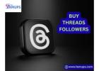 Buy Threads Followers to Grow Your New Social Profile Fast