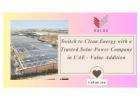 Switch to Clean Energy with a Trusted Solar Power Company in UAE - Value Addition