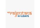 Explore Royal Rajasthan with Custom Rajasthan Tour Packages – Rajputana Holidays