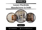 Luxury Wardrobe Manufacturer in Delhi: Upgrade Your Space with Elegant Designs
