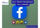 Buy 5000 Facebook Followers to Boost Your Page’s Credibility Quickly