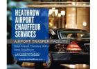 Stress-Free Chauffeur Service to Heathrow Airport