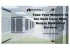 Take Your Website to the Next Level With Russia Dedicated Servers