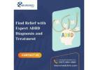 Find Relief with Expert ADHD Diagnosis and Treatment