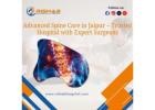 Advanced Spine Care in Jaipur – Trusted Hospital with Expert Surgeons