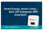 Smart Energy, Smart Living – 40% Off Solplanet WiFi Inverters!
