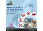 We don’t just kill pests, we keep them out! 