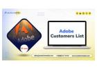 Our Adobe Customers List Helps To Maximize Your Customer Retention & Engagement!