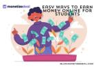Easy Ways to Earn Money Online for Students