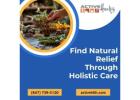 Find Natural Relief Through Holistic Care
