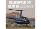 Helicopter Joy Rides & Event Charters in Jodhpur – Book Your Helicopter