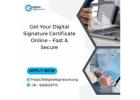 Get Your Digital Signature Certificate Online – Fast & Secure