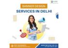 Banner Design Services in Delhi 