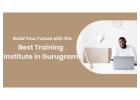 Build Your Future with the Best Training Institute in Gurugram