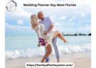 Plan Your Perfect Day with Wedding Planner Key West Florida