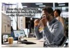 How the Largest Stock Brokers in India Help in the Share Market