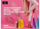 Elegant Shoes for Women Bridal – Perfect Pair for Your Special Day