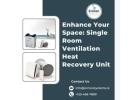 Enhance Your Space: Single Room Ventilation Heat Recovery Unit