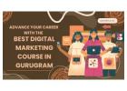 Advance Your Career with the Best Digital Marketing Course in Gurugram