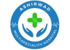 Comprehensive Healthcare Services at Ashirwad Hospital: Your Trusted Partner in Wellness