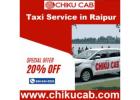 Book Cheap Cab Service in Raipur and get upto 20% Off 