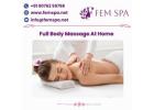 Relax with Full Body Massage at Home by Fem Spa
