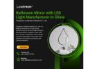 Bathroom Mirror with LED Light Manufacturer In China - Hangzhou Luxdream Industry Co., Ltd.