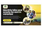 Join festive parades with Monthly bike and scooty on rent in Varanasi 
