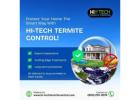 Protect Your Home The Smart Way With Hi Tech termite Control