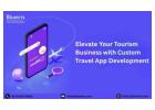 Elevate Your Tourism Business with Custom Travel App Development