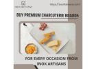 Buy Premium Charcuterie Boards for Every Occasion From Inox Artisans