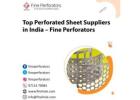 Top Perforated Sheet Suppliers in India – Fine Perforators